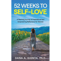 52 Weeks to Self-Love: A Yearlong Journey of Inspirational and Empowering Reflections for Women