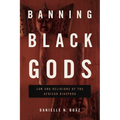 Banning Black Gods: Law and Religions of the African Diaspora