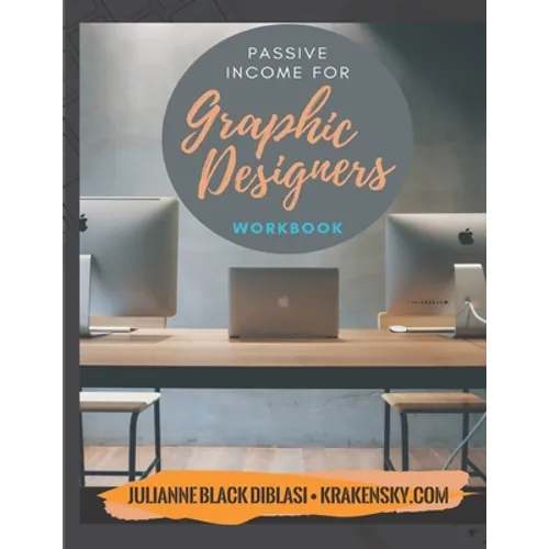 Passive Income For Graphic Designers - Workbook