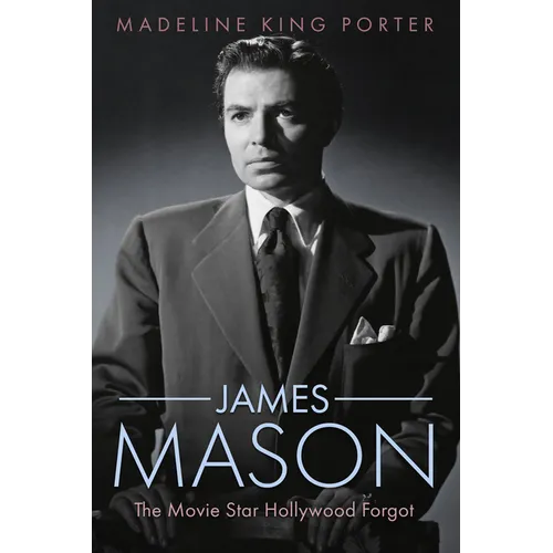James Mason: The Movie Star Hollywood Forgot