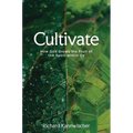 Cultivate: How God Grows the Fruit of the Spirit Within Us