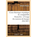 Cours théorique et pratique de comptabilité financière: à l'usage des maisons de banque: change, achats et ventes d'or et d'argent
