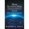 How Science Has Discovered God: Physics, Metaphysics and Beyond