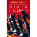 The Chess Mysteries of Sherlock Holmes: 50 Tantalizing Problems of Chess Detection
