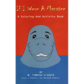 If I Were A Manatee: A Coloring and Activity Book