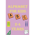 alphabet for kids 2-4 years: Alphabet Activity Book Tracing and Pen Control and Tracing, Wipe Clean Learning Books for kids