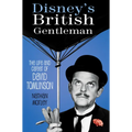 Disney's British Gentleman: The Life and Career of David Tomlinson