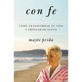 The The Con Fe: C������mo Transformar Tu Vida Y Empezar de Nuevo