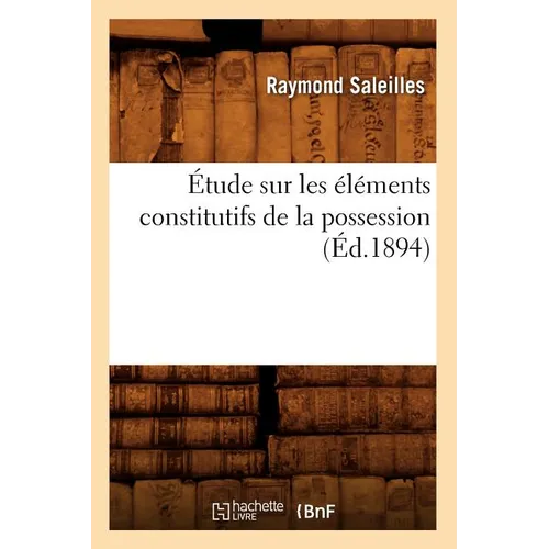 Étude Sur Les Éléments Constitutifs de la Possession (Éd.1894)