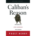 Caliban's Reason: Introducing Afro-Caribbean Philosophy