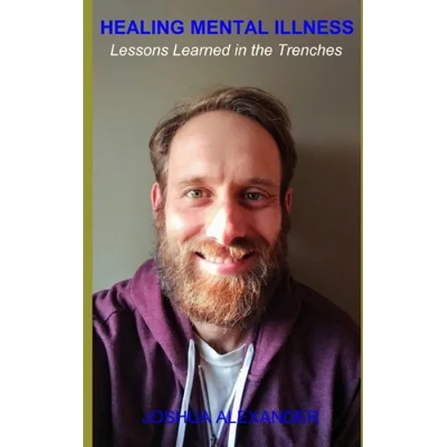 Healing Mental Illness: Lessons Learned in the Trenches
