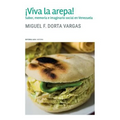 ¡Viva la arepa!: Sabor, memoria e imaginario social en Venezuela