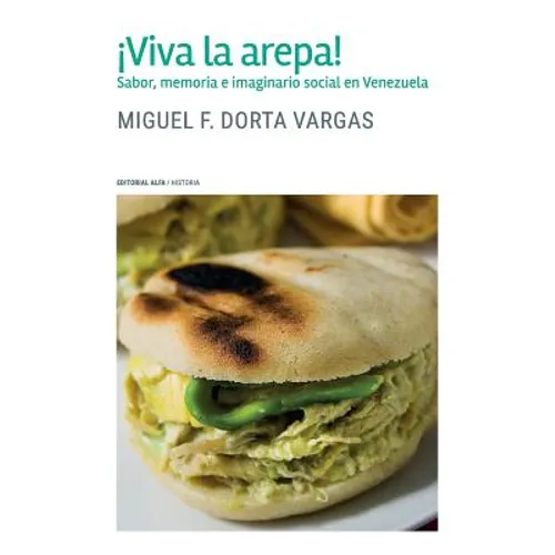 ¡Viva la arepa!: Sabor, memoria e imaginario social en Venezuela