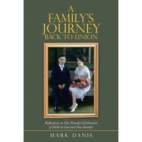 A Family's Journey Back to Union: Reflections on One Family's Celebration of Faith in God and One Another