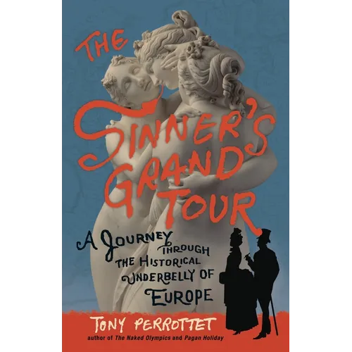 The Sinner's Grand Tour: A Journey Through the Historical Underbelly of Europe