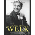 Lawrence Welk: The Life and Legacy of the Famous Bandleader and Television Host