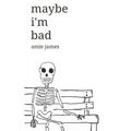 maybe i'm bad