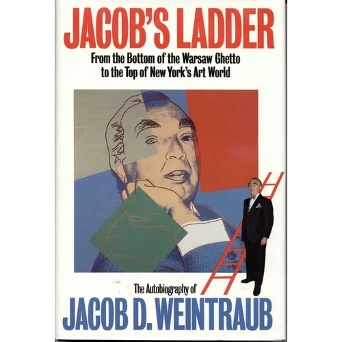 Jacob's Ladder: From the Bottom of the Warsaw Ghetto to the Top of New York's Art World