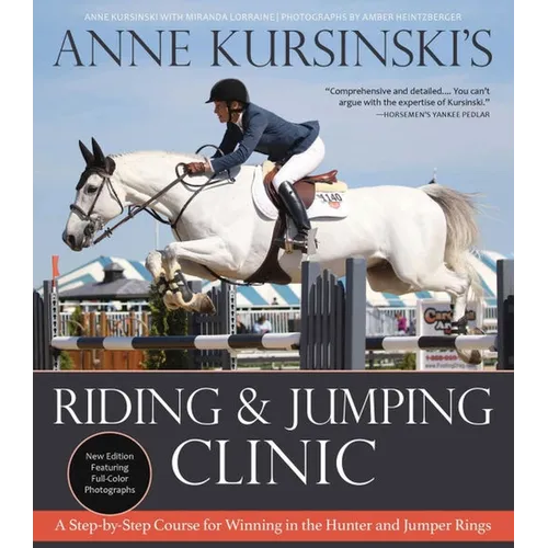 Anne Kursinski's Riding and Jumping Clinic: New Edition: A Step-By-Step Course for Winning in the Hunter and Jumper Rings - Paperback