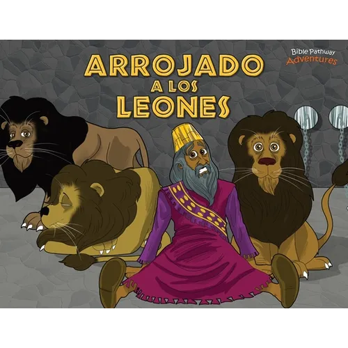 Arrojado a los leones: Daniel y los leones