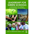 Leadership for Green Schools: Sustainability for Our Children, Our Communities, and Our Planet