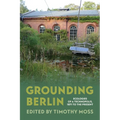 Grounding Berlin: Ecologies of a Technopolis, 1871 to the Present