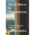 De la Idea a la Abundancia: " Tu Guía Definitiva para Prosperar en Línea"