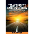 Today's Profits Tomorrow's Freedom: The Small Business Owner's Guide to Thrive Now and Retire Wealthy
