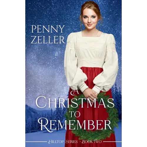 A Christmas to Remember: A Second Chances Christian Historical Western Romance