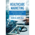 Healthcare Marketing: Creating a Culture of Excellence