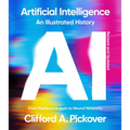 Artificial Intelligence: An Illustrated History: From Medieval Robots to Neural Networks
