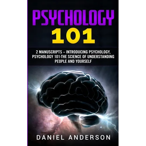 Psychology 101: 2 Manuscripts - Introducing Psychology, Psychology 101 - The science of understanding people and yourself