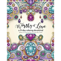 Worthy of Love: A 31 Day Coloring Journey