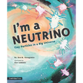 I'm a Neutrino: Tiny Particles in a Big Universe