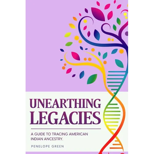Unearthing Legacies: a Guide to Tracing American Indian Ancestry