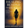 Healing Beyond the Hustle: How Work Tried to Bteak Me and Failed