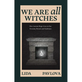 We Are All Witches: How Ancient Magic Lives in Our Everyday Rituals and Traditions (Witchcraft in Everyday Life, Modern Witchcraft)