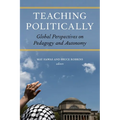 Teaching Politically: Global Perspectives on Pedagogy and Autonomy