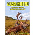 Alaska Hunting: A Quickstart Guide for Planning a DIY Alaska Hunt