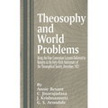 Theosophy and World Problems: Being the Four Convention Lectures Delivered in Benares at the Forty-Sixth Anniversary of the Theosophical Society, De
