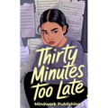 Thirty Minutes Too Late
