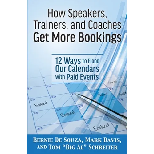 How Speakers, Trainers, and Coaches Get More Bookings: 12 Ways to Flood Our Calendars with Paid Events