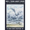 Why I Think About Urine ...: ... And a Treatment for Polycystic Kidney Disease