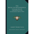 The Bucks Of Wethersfield, Connecticut: A Biographical And Genealogical Sketch (1909)