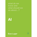 What Do We Know and What Should We Do about Ai?