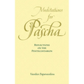 Meditations for Pascha: Reflections on the Pentecostarion