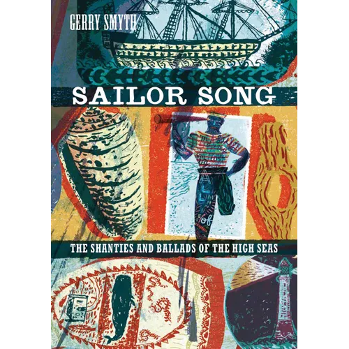 Sailor Song: The Shanties and Ballads of the High Seas