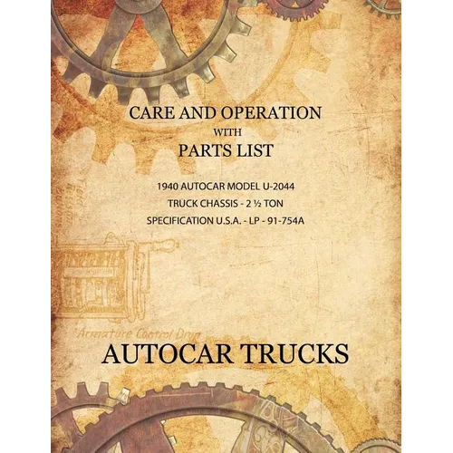 Care and Operation with Parts List 1940 Autocar Model U-2044, Truck Chassis - 2 1/2 Ton