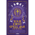Your First Spell Jar (and 59 more...): Magickal Recipes For The Beginner Witch To Manifest Protection, Prosperity, Happiness, Money, Power, Success &