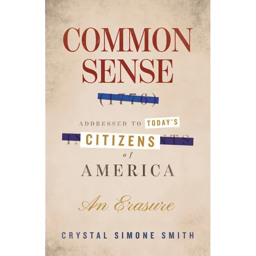 Common Sense (1776), Addressed to Today's Citizens of America: An Erasure